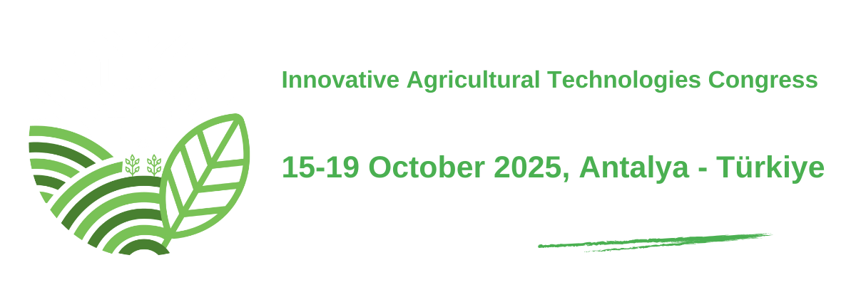 Innovative Agricultural Technologies Congress - 15-19 October 2025 - Antalya, Türkiye